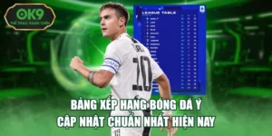 Bảng Xếp Hạng Bóng Đá Ý Cập Nhật Chuẩn Nhất Hiện Nay