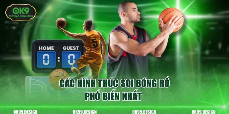 Các hình thức soi bóng rổ phổ biến nhất