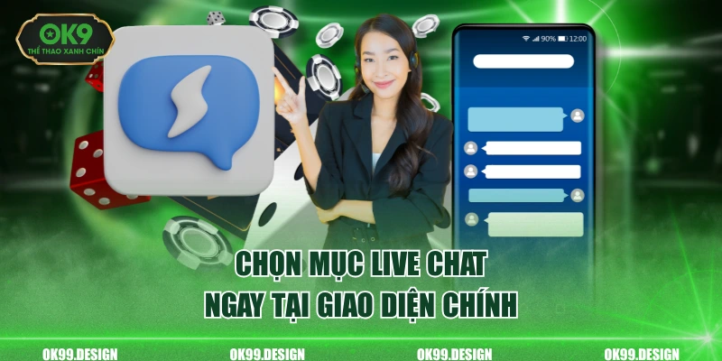 Chọn mục live chat ngay tại giao diện chính