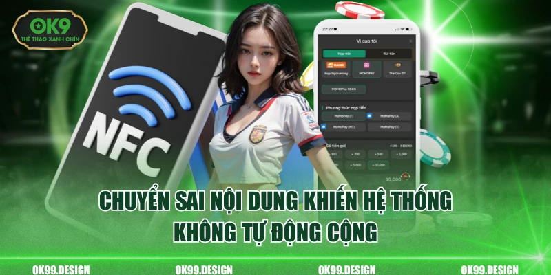 Chuyển sai nội dung khiến hệ thống không tự động cộng