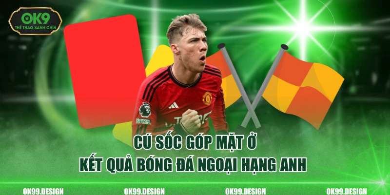 Cú sốc góp mặt ở kết quả bóng đá ngoại hạng Anh