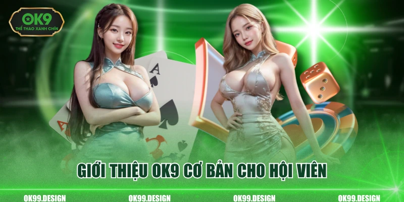 Giới thiệu OK9 cơ bản cho hội viên