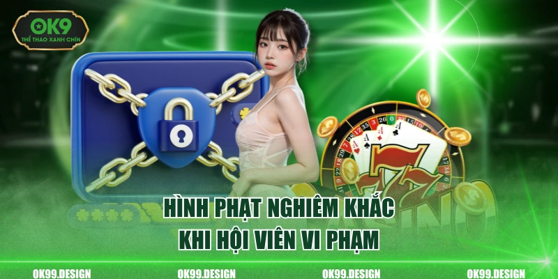Hình phạt nghiêm khắc khi hội viên vi phạm