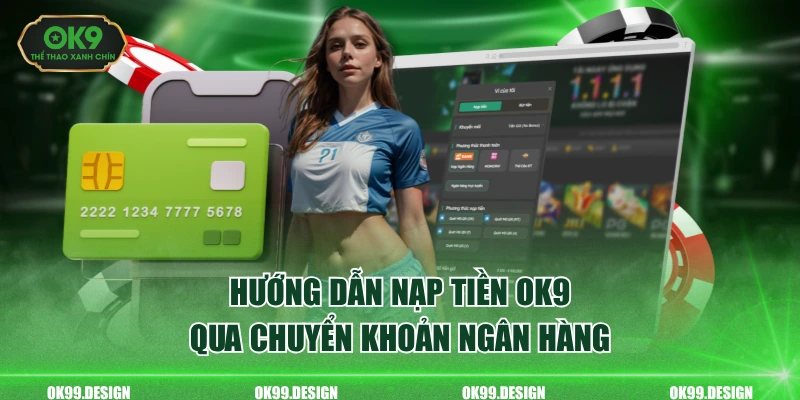 Hướng dẫn nạp tiền OK9 qua chuyển khoản ngân hàng