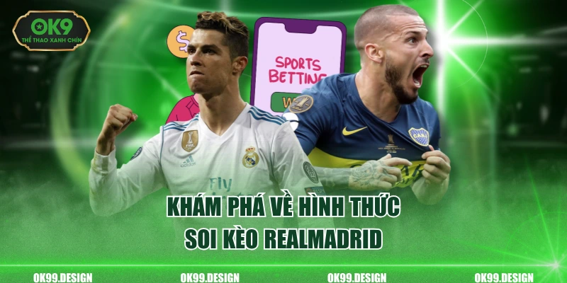 Khám phá về hình thức soi kèo realmadrid
