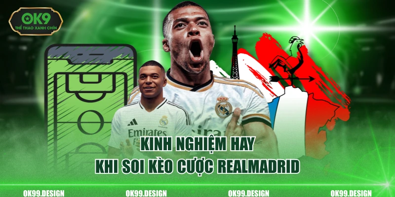 Kinh nghiệm hay khi soi kèo cược realmadrid