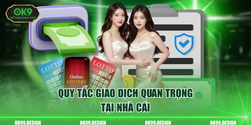 Quy tắc giao dịch quan trọng tại nhà cái