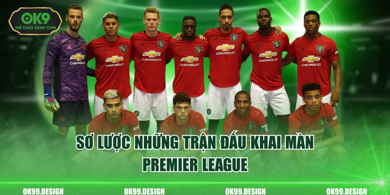 Sơ lược những trận đấu khai màn Premier League