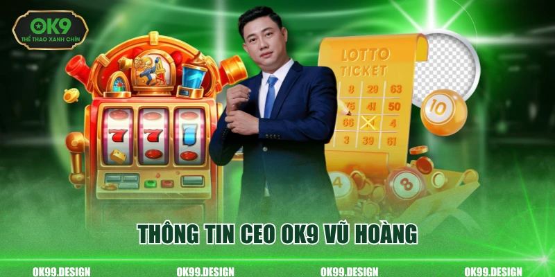 Thông tin CEO OK9 Vũ Hoàng