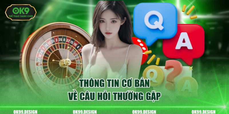 Thông tin cơ bản về câu hỏi thường gặp