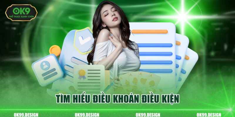 Tìm hiểu điều khoản điều kiện