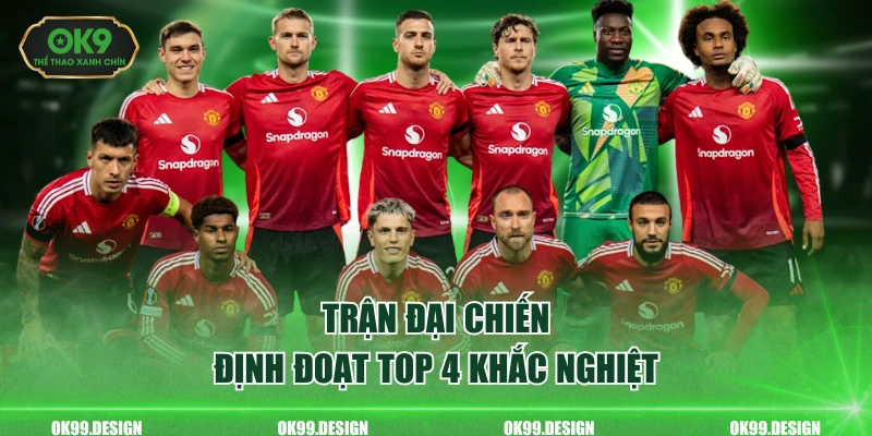 Trận đại chiến định đoạt top 4 khắc nghiệt